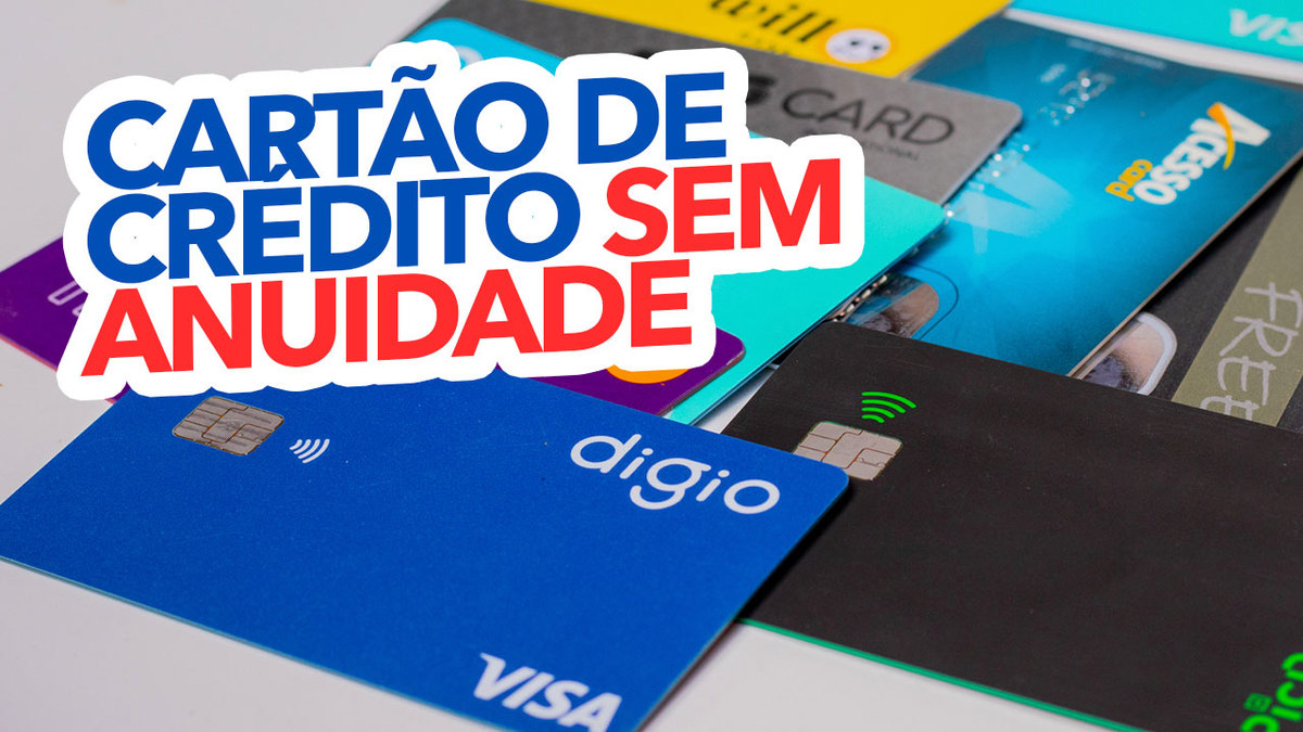 Cartões de crédito sem anuidade e com vários benefícios