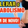 10 Dicas de como acelerar o metabolismo naturalmente para emagrecer