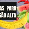 13 Frutas que fazem baixar a pressão alta naturalmente