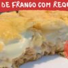 Incrível torta de frango com requeijão