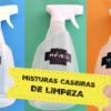 Diversas misturinhas caseiras e eficientes de limpeza