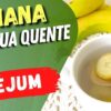 Banana com água quente em jejum, veja o que acontece