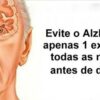 Prevenção do Alzheimer: Um exercício simples todas as noites antes de dormir